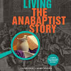 LIVING THE ANABAPTIST STORY Cover Thumbnail